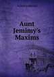 Aunt Jemimy's Maxims, Anonymous 