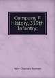 Company F History, 319th Infantry;, Herr Charles Ryman 