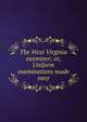 The West Virginia examiner; or, Uniform examinations made easy, 