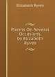 Poems On Several Occasions. by Elizabeth Ryves, Elizabeth Ryves 