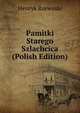 Pamitki Starego Szlachcica (Polish Edition), Henryk Rzewuski 