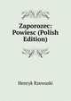 Zaporozec: Powiesc (Polish Edition), Henryk Rzewuski 