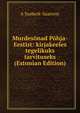 Murdesonad Pohja-Eestist: kirjakeeles tegelikuks tarvituseks (Estonian Edition), A Saaberk-Saareste 