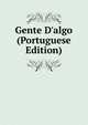 Gente D'algo (Portuguese Edition), 
