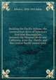 Building the Pacific railway; the construction-story of America's first iron thoroughfare between the Missouri River and California, from the . Pacific and the Central Pacific joined track, Edwin L. 1870-1952 Sabin 
