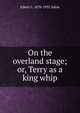 On the overland stage; or, Terry as a king whip, Edwin L. 1870-1952 Sabin 