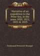 Narrative of an expedition to the Polar Sea, in the years 1820, 1821, 1822 & 1823, Ferdinand Petrovich Wrangel 