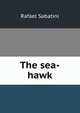 The sea-hawk, Rafael Sabatini 