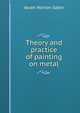 Theory and practice of painting on metal, Alvah Horton Sabin 