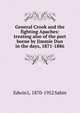 General Crook and the fighting Apaches: treating also of the part borne by Jimmie Dun in the days, 1871-1886, Edwin L. 1870-1952 Sabin 
