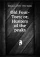 Old Four-Toes; or, Hunters of the peaks, Edwin L. 1870-1952 Sabin 
