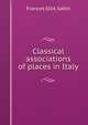 Classical associations of places in Italy, Frances Ellis Sabin 