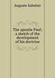 The apostle Paul; a sketch of the development of his doctrine, Auguste Sabatier 