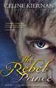 The Rebel Prince, Kiernan Celine 