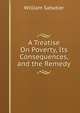 A Treatise On Poverty, Its Consequences, and the Remedy, William Sabatier 