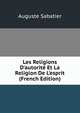 Les Religions D'autorit? Et La Religion De L'esprit (French Edition), Auguste Sabatier 