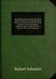 The Life of Cesare Borgia of France: Duke of Valentinois and Romagna, Prince of Andria and Venafri, Count of Dyois, Lord of Piombino, Camerino and . of Holy Church. a History and Some Criticisms, Rafael Sabatini 