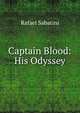 Captain Blood: His Odyssey, Rafael Sabatini 