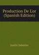 Production De L'or (Spanish Edition), Justin Sabatier 