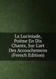 La Luciniade, Po?me En Dix Chants, Sur L'art Des Accouchemens (French Edition), 