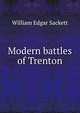 Modern battles of Trenton, William Edgar Sackett 