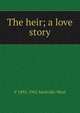 The heir; a love story, V 1892-1962 Sackville-West 