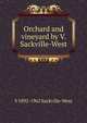 Orchard and vineyard by V. Sackville-West, V 1892-1962 Sackville-West 