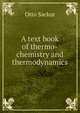 A text book of thermo-chemistry and thermodynamics, Otto Sackur 