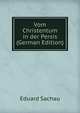 Vom Christentum in der Persis (German Edition), Eduard Sachau 
