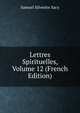 Lettres Spirituelles, Volume 12 (French Edition), Samuel Silvestre Sacy 
