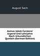 Asmus Jakob Carstens' Jugend Und Lehrjahre Nach Urkundlichen Quellen (German Edition), August Sach 