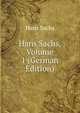 Hans Sachs, Volume 1 (German Edition), Hans Sachs 