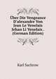 ?ber Die Vengeance D'alexandre Von Jean Le Venelais Jehan Li Venelais . (German Edition), Karl Sachrow 