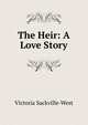 The Heir: A Love Story, Victoria Sackville-West 