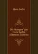 Dichtungen Von Hans Sachs. (German Edition), Hans Sachs 