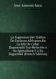 La Supresion Del Trafico De Esclavos Africanos En La Isla De Cuba: Examinada Con Relacion a Su Agricultura Y a Su Seguridad (French Edition), Jose Antonio Saco 
