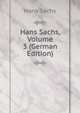 Hans Sachs, Volume 3 (German Edition), Hans Sachs 
