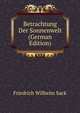 Betrachtung Der Sonnenwelt (German Edition), Friedrich Wilhelm Sack 