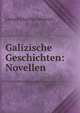 Galizische Geschichten: Novellen, Leopold Sacher-Masoch 