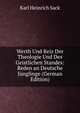 Werth Und Reiz Der Theologie Und Des Geistlichen Standes: Reden an Deutsche Junglinge (German Edition), Karl Heinrich Sack 