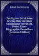 Predigten: Jetzt Zum Ersten Male in Einer Sammlung Vereinigt. Nebst Einer Biographie Desselben (German Edition), Jobst Sackmann 