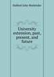 University extension, past, present, and future, Halford John Mackinder 