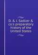 D. & J. Sadlier & co.'s preparatory history of the United States, 