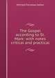 The Gospel according to St. Mark: with notes critical and practical, Michael Ferrebee Sadler 