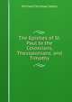 The Epistles of St. Paul to the Colossians, Thessalonians, and Timothy, Michael Ferrebee Sadler 