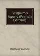 Belgium's Agony (French Edition), Michael Sadleir 