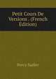 Petit Cours De Versions . (French Edition), Percy Sadler 