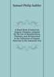A Hand-Book of Industrial Organic Chemistry Adapted for the Use of Manufacturers, Chemists, and All Interested in the Utilization of Organic Materials in the Industrial Arts, Samuel Philip Sadtler 
