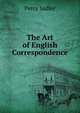 The Art of English Correspondence, Percy Sadler 