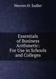 Essentials of Business Arithmetic: For Use in Schools and Colleges, Warren H. Sadler 